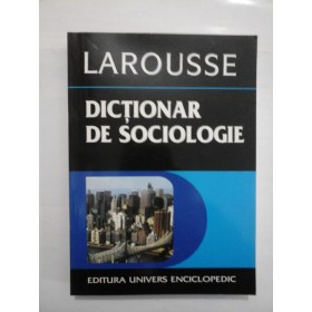 DICTIONAR DE SOCIOLOGIE  -  LAROUSSE